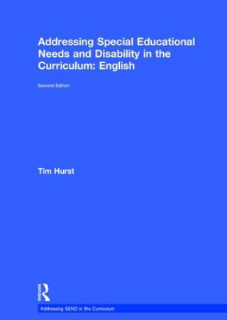 Kniha Addressing Special Educational Needs and Disability in the Curriculum: English Tim Hurst