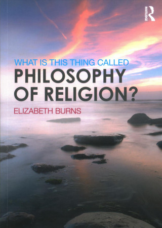 Carte What is this thing called Philosophy of Religion? BURNS