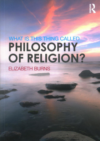 Książka What is this thing called Philosophy of Religion? BURNS