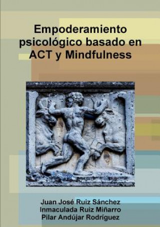 Carte Empoderamiento Psicologico Basado En Act y Mindfulness Juan Jose Ruiz Sanchez