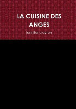 Kniha Cuisine Des Anges Jennifer Clayton
