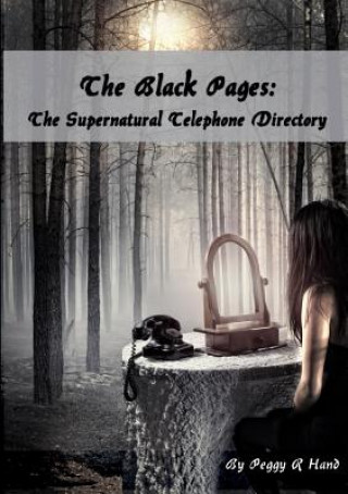 Kniha Black Pages: the Supernatural Telephone Directory Peggy R Hand