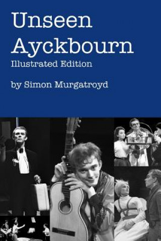 Книга Unseen Ayckbourn: Illustrated Edition Simon Murgatroyd