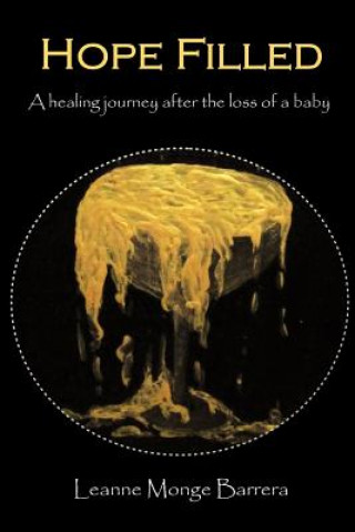 Carte Hope Filled: A Healing Journey After the Loss of a Baby Leanne Monge Barrera