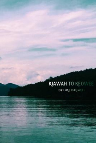 Kniha Kiawah to Keowee Luke Bagwell