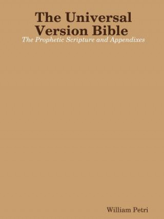 Buch Universal Version Bible the Prophetic Scripture and Appendixes William Petri
