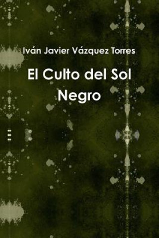 Carte Culto Del Sol Negro Ivan Javier Vazquez Torres