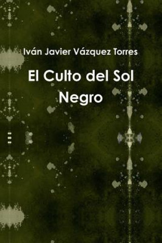 Książka Culto Del Sol Negro Ivan Javier Vazquez Torres