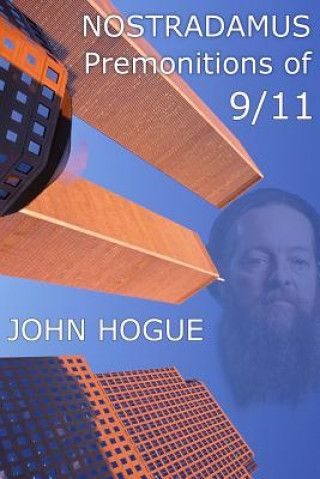 Kniha Nostradamus: Premonitions of 9/11 John Hogue