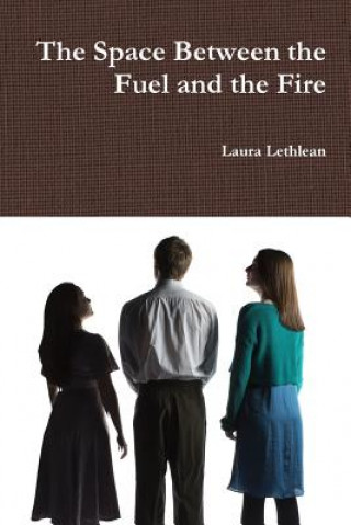 Kniha Space Between the Fuel and the Fire Laura Lethlean
