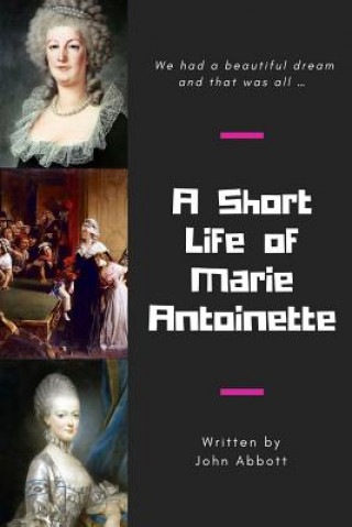 Carte Short Life of Marie Antoinette John Abbott