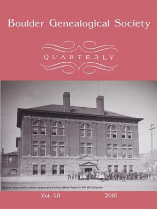 Book Boulder Genealogical Society Quarterly 2016 Edition Boulder Genealogical Society