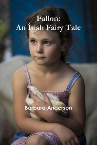 Książka Fallon: an Irish Fairy Tale Barbara Anderson