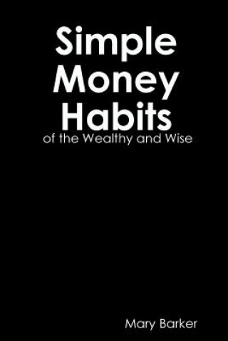 Kniha Simple Money Habits of the Wealth and Wise Barker