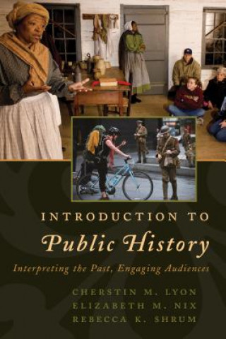 Kniha Introduction to Public History Cherstin M. Lyon