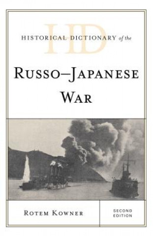 Könyv Historical Dictionary of the Russo-Japanese War Rotem Kowner