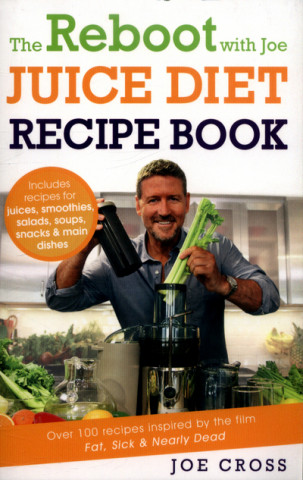 Kniha Reboot with Joe Juice Diet Recipe Book: Over 100 recipes inspired by the film 'Fat, Sick & Nearly Dead' Joe Cross