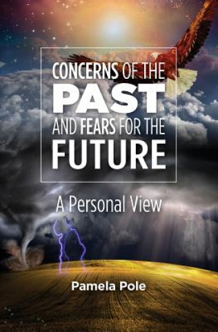 Knjiga Concerns of the Past and Fears for the Future PAMELA POLE