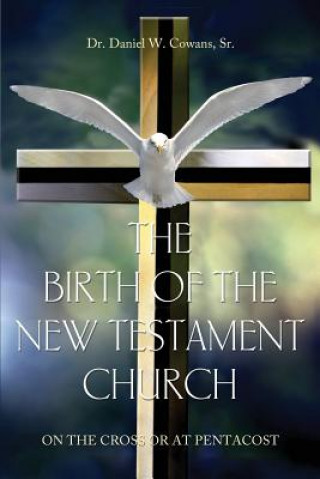 Kniha Birth of the New Testament Church SR. DR. DANI COWANS