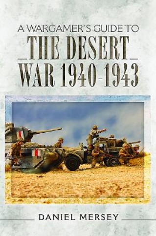 Carte Wargamer's Guide to The Desert War 1940 - 1943 DANIEL MERSEY