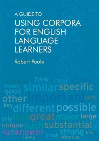 Knjiga Guide to Using Corpora for English Language Learners POOLE  ROBERT