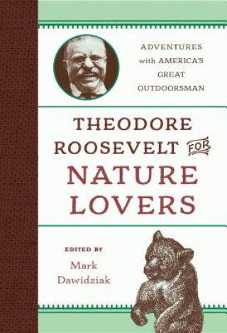 Knjiga Theodore Roosevelt for Nature Lovers Mark Dawidziak