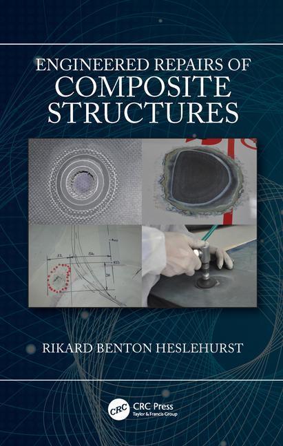 Книга Engineered Repairs of Composite Structures Rikard Benton Heslehurst