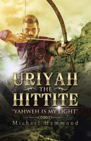 Könyv Uriyah The Hittite MICHAEL HAMMOND