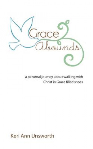 Book Grace Abounds KERI ANN UNSWORTH