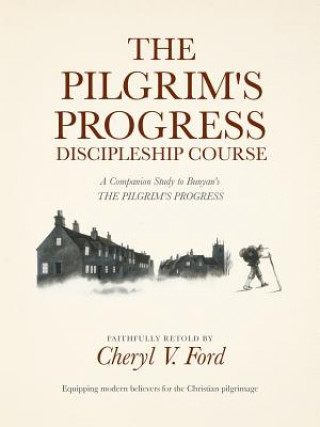 Kniha Pilgrim's Progress Discipleship Course CHERYL V. FORD