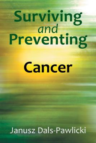 Kniha Surviving and Preventing Cancer Janusz Dals-Pawlicki