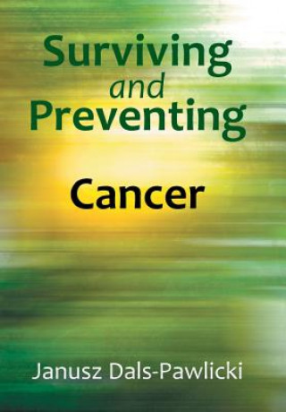 Kniha Surviving and Preventing Cancer JANUS DALS-PAWLICKI
