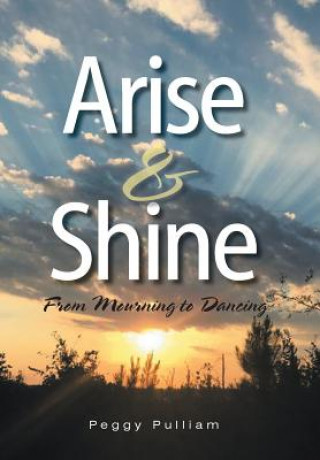 Könyv Arise & Shine PEGGY PULLIAM