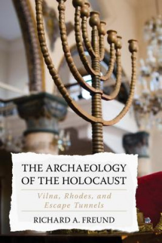 Kniha Archaeology of the Holocaust Richard A. Freund