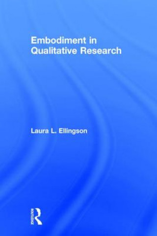 Książka Embodiment in Qualitative Research ELLINGSON