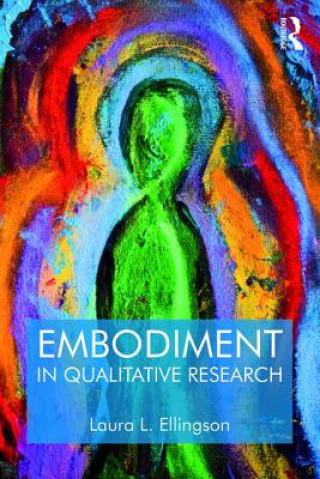 Buch Embodiment in Qualitative Research Laura L. Ellingson