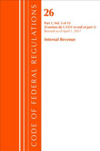 Kniha Code of Federal Regulations, Title 26 Internal Revenue 1.1551-End, Revised as of April 1, 2017 Office of the Federal Register (U.S.)