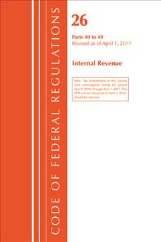 Kniha Code of Federal Regulations, Title 26 Internal Revenue 40-49, Revised as of April 1, 2017 Office of the Federal Register (U.S.)