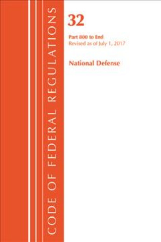 Kniha Code of Federal Regulations, Title 32 National Defense 800-End, Revised as of July 1, 2017 Office of the Federal Register (U.S.)