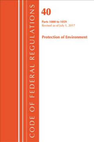 Książka Code of Federal Regulations, Title 40: Parts 1000-1059 (Protection of Environment) TSCA Toxic Substances Office of the Federal Register (U.S.)