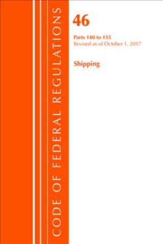 Carte Code of Federal Regulations, Title 46 Shipping 140-155, Revised as of October 1, 2017 Office of the Federal Register (U.S.)