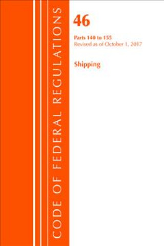 Livre Code of Federal Regulations, Title 46 Shipping 140-155, Revised as of October 1, 2017 Office of the Federal Register (U.S.)