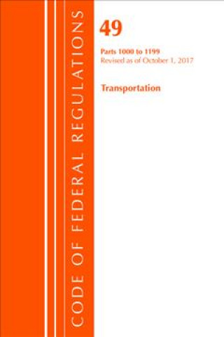 Book Code of Federal Regulations, Title 49 Transportation 1000-1199, Revised as of October 1, 2017 Office of the Federal Register (U.S.)
