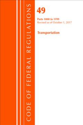 Könyv Code of Federal Regulations, Title 49 Transportation 1000-1199, Revised as of October 1, 2017 Office of the Federal Register (U.S.)