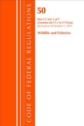 Livre Code of Federal Regulations, Title 50 Wildlife and Fisheries 17.1-17.95(a), Revised as of October 1, 2017 Office of the Federal Register (U.S.)