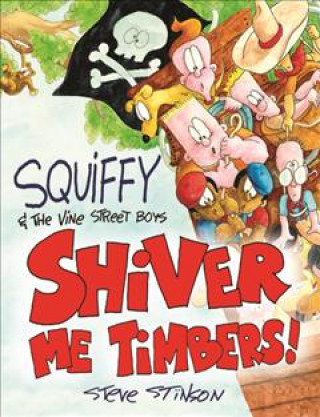 Kniha Squiffy and the Vine Street Boys in Shiver Me Timbers Steve Stinson