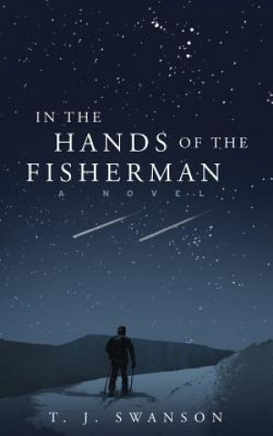Kniha In the Hands of the Fisherman T. J. SWANSON