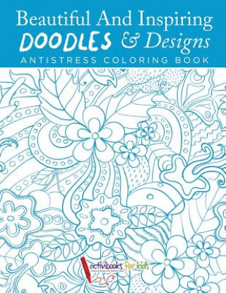 Knjiga Beautiful And Inspiring Doodles & Designs - Antistress Coloring Book ACTIVIBOOKS