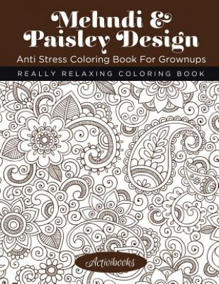 Carte Mehndi & Paisley Design Anti Stress Coloring Book For Grownups ACTIVIBOOKS