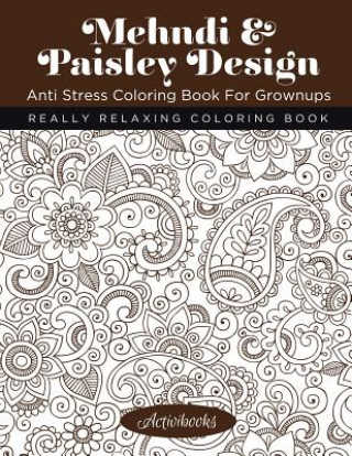 Livre Mehndi & Paisley Design Anti Stress Coloring Book For Grownups ACTIVIBOOKS